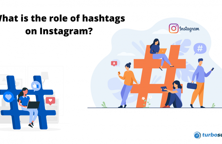What is the role of hashtags on Instagram? - Turbosuite blog